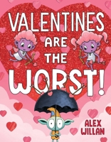 Valentines Are the Worst! 1665962615 Book Cover