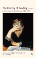 The History of Reading, Volume 1: International Perspectives, c. 1500-1990 0230247512 Book Cover