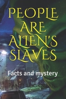 PEOPLE ARE ALIEN'S SLAVE 168608191X Book Cover