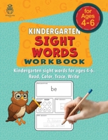 Kindergarten Sight Words Workbook: Kindergarten Sight Words for Ages 4-6. Read, Color, Trace, Write 1958152048 Book Cover