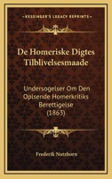 De Homeriske Digtes Tilblivelsesmaade: Undersogelser Om Den Oplsende Homerkritiks Berettigelse (1863) 1167577914 Book Cover