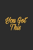 You got this journal: Journal Notebook for women and men and girls 120 pages 6*9 1676392416 Book Cover