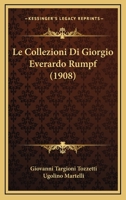 Le Collezioni Di Giorgio Everardo Rumpf (1908) 1167556224 Book Cover