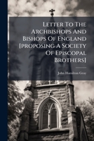 Letter to the Archbishops and Bishops of England Proposing a Society of Episcopal Brothers 1271183765 Book Cover