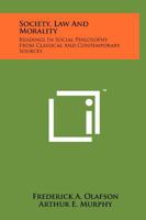 Society, Law And Morality: Readings In Social Philosophy From Classical And Contemporary Sources 1258145030 Book Cover