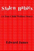 Stolen Babies: A True Child Welfare Story 1418421758 Book Cover