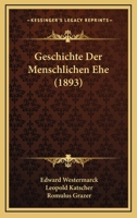 Geschichte Der Menschlichen Ehe (1893) 1168492068 Book Cover