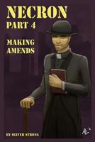 Necron (part 4): Making Amends 0995518807 Book Cover