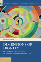 Dimensions of Dignity: The Theory and Practice of Modern Constitutional Law 1107446244 Book Cover