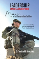 Leadership Unclassified Memoir of a 1st Generation Soldier: Lessons in Leadership, Loss, and Legacy from the First to Wear the Uniform. B0GVY8V6YD Book Cover