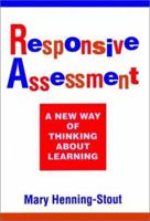 Responsive Assessment: A New Way of Thinking About Learning (Jossey Bass Education Series) 155542645X Book Cover
