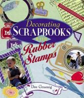 Decorating Scrapbooks With Rubber Stamps 0806998466 Book Cover