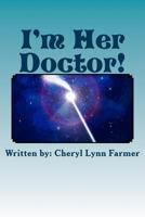 I'm Her Doctor!: Dreams while under 1500754773 Book Cover