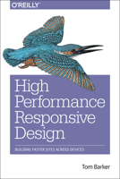 High Performance Responsive Design: Building Faster Sites Across Devices 1491949988 Book Cover