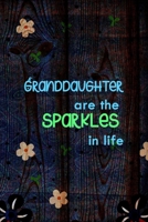 Granddaughter Are The Sparkles In Life: All Purpose 6x9 Blank Lined Notebook Journal Way Better Than A Card Trendy Unique Gift Wood and Flowers Grandchildren 1694830764 Book Cover