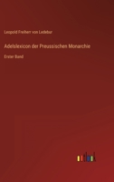 Adelslexicon der Preussischen Monarchie: Erster Band 3368024647 Book Cover