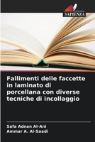 Fallimenti delle faccette in laminato di porcellana con diverse tecniche di incollaggio (Italian Edition) 6207695763 Book Cover