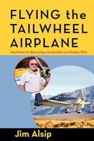 Flying the Tail Wheel Airplane 1466327774 Book Cover