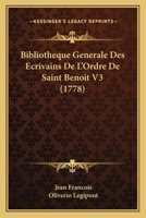 Bibliotheque Generale Des Ecrivains De L'Ordre De Saint Benoit V3 (1778) 1160045747 Book Cover