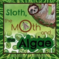 Sloth, The Moth and the Algae 1919455000 Book Cover