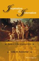 Inspiration and Innovation: Religion in the American West 1118848381 Book Cover