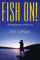 Fish On! The Adventures of River Jim 1478707526 Book Cover