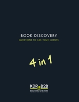 KDP 4 B2Bs Book Discovery 4 in 1: Questions to ask your clients B08B3888XN Book Cover