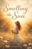 Smelling The Sun B0H4HDRHKM Book Cover