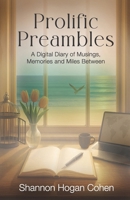 Prolific Preambles: A Digital Diary of Musings, Memories and Miles Between B0GNZ1G81K Book Cover