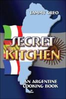 Secret Kitchen: An Argentine Cooking Book 1424166292 Book Cover