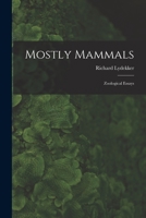 Mostly Mammals, Zoological Essays 1014632188 Book Cover