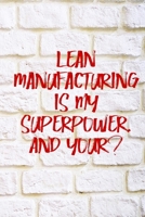 Lean Manufacturing is my superpower. And your?: Wall Notebook, Great Gift Idea With Funny Text On Cover, Great Motivational, Unique Notebook, Journal, Diary B084QHPJ5B Book Cover