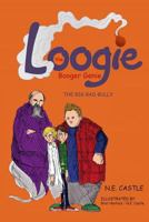 Loogie the Booger Genie: The Big Bad Bully 1482587416 Book Cover