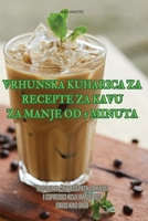 Vrhunska Kuharica Za Recepte Za Kavu Za Manje Od 5 Minuta 1835780008 Book Cover