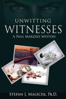 Unwitting Witnesses: A Paul Marzeky Mystery 1733538232 Book Cover