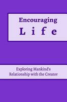 Encouraging Life (Elder's Model of Creation Book 1) 1482796473 Book Cover