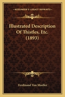 Illustrated Description Of Thistles, Etc. 1166562018 Book Cover