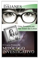 O CURSO PRÁTICO DE MITÓLOGO INVESTIGATIVO: Heron Robledo's DAIANES (Portuguese Edition) B0CTXHWWKP Book Cover