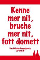 Kenne Mer Nit, Bruche Mer Nit, Fott Domett - Das K�lsche Grundgesetz Artikel 6: K�lsches Notizbuch / 120 Linierte Seiten in A5 / Das Perfekte Geschenk F�r Jeden K�ln-Fan / Zum Karneval, F�r 1. FC K�ln 1798717190 Book Cover