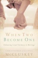 When Two Become One: Enhancing Sexual Intimacy in Marriage 0800731158 Book Cover