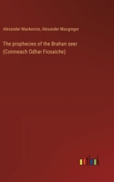 The prophecies of the Brahan seer (Coinneach Odhar Fiosaiche) 3385402921 Book Cover