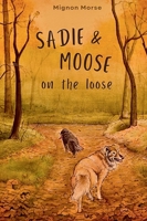 Sadie and Moose on the Loose B0F1RBMVR7 Book Cover