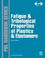 Fatigue and Tribological Properties of Plastics and Elastomers 0080964508 Book Cover