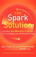 The Spark Solution: A Complete Two-Week Diet Program to Fast-Track Weight Loss and Total Body Health 0062228293 Book Cover