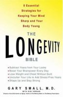 The Longevity Bible: 8 Essential Strategies for Keeping Your Mind Sharp and Your Body Young 1401301843 Book Cover
