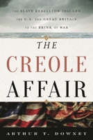 The Creole Affair: The Slave Rebellion That Led the U.S. and Great Britain to the Brink of War 1442236612 Book Cover