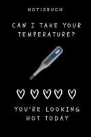 Notizbuch Can I take your temperature? You're looking hot today: A5 Studienplaner witziger Spruch für zukünftige Ärzte | Medizinstudium | ... | Physikum | Studienbeginn (German Edition) 1694306232 Book Cover