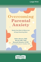 Overcoming Parental Anxiety: Rewire Your Brain to Worry Less and Enjoy Parenting More 1038730694 Book Cover