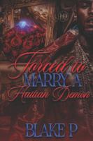 Forced To Marry A Haitian Demon B0G471R2Q1 Book Cover