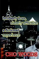Brotherly Love, Sisterly Affection: A Cho Woods Fictional Experience 1410766314 Book Cover